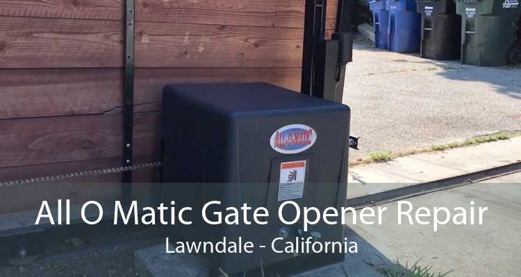 All O Matic Gate Opener Repair Lawndale - California