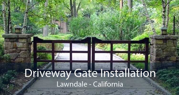 Driveway Gate Installation Lawndale - California