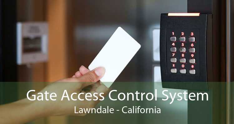 Gate Access Control System Lawndale - California
