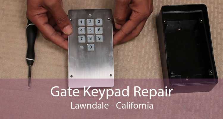 Gate Keypad Repair Lawndale - California