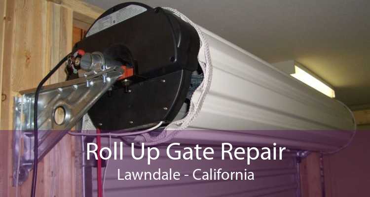 Roll Up Gate Repair Lawndale - California
